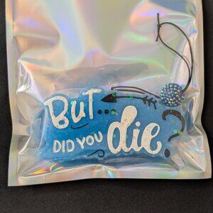 Handmade But Did You Die... Car/Closet Freshie